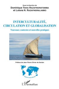 Interculturalité, circulation et globalisation. Nouveaux contextes et nouvelles pratiques - Tiana Razafindratsimba Dominique - Razafindralambo