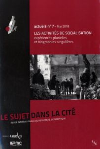 Le sujet dans la cité N° 7, mai 2018 : Les activités de socialisation. Expériences plurielles et bio - Niewiadomski Christophe - Schaller Jean-Jacques