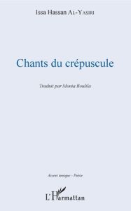 Chants du crépuscule - Al-Yasiri Issa Hassan - Boulila Monia