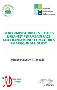 La recomposition des espaces urbain et périurbain face aux changements climatiques en Afrique de l'O - Mbaye Ibrahima