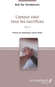 L'amour vaut tous les sacrifices - De Yeimbérein Bali - Diallo Abdoulaye