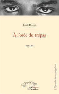 A l'orée du trépas - Diallo Khalil