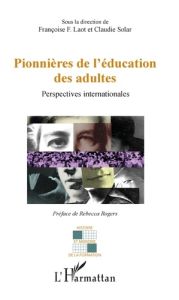 Pionnières de l'éducation des adultes. Perspectives internationales - Laot Françoise F. - Solar Claudie - Rogers Rebecca