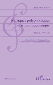 Musiques polyphoniques d'art contrapuntique. Années 1180-1530 - Informations sur les compositeurs et - Roden Alain von