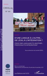 Cahiers du CIRHILLa N° 44 : D'une langue à l'autre... De l'exil à l'intégration ? Textes en français - Kerzil Jennifer - Lévêque Daniel