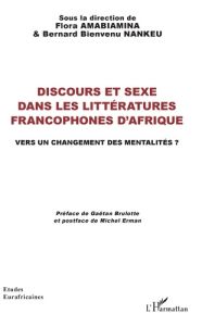 Discours et sexe dans les littératures francophones d'Afrique. Vers un changement des mentalités ? - Amabiamina Flora - Nankeu Bernard Bienvenu - Brulo