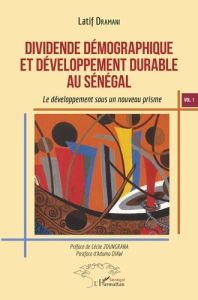 Dividende démographique et développement durable au Sénégal. Volume 1, Le développement sous un nouv - Dramani Latif