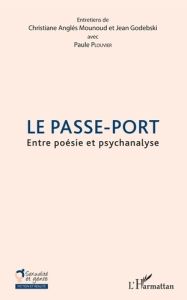 Le Passe-Port. Entre poésie et psychanalyse - Anglés Mounoud Christiane - Godebski Jean - Plouvi