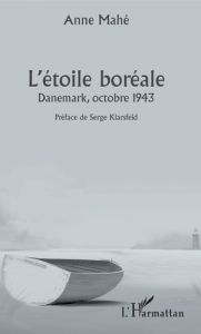 L'étoile boréale. Danemark, octobre 1943 - Mahé Anne - Klarsfeld Serge