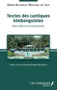 Textes des cantiques kimbanguistes. Best-sellers et contemporains - Bazangika Musunda Wa Sadi Rama - Bazangika Basakin