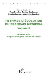 Rythmes d'évolution du français médiéval. Volume 2, Observations d'après quelques textes de savoir - Geylikman Zinaida - Boudes Yoan - Lambert Pauline