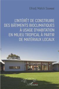 L'intérêt de construire des bâtiments bioclimatiques à usage d'habitation en milieu tropical à parti - Soumaré Elhadj Malick