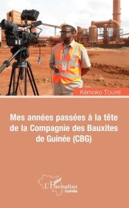 Mes années passées à la tête de la Compagnie des Bauxites de Guinée (CBG) - Touré Kémoko