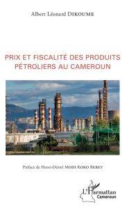 Prix et fiscalité des produits pétroliers au Cameroun - Dikoume Albert Léonard - Modi Koko Bebey Henri-Dés