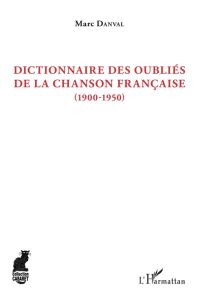 Dictionnaire des oubliés de la chanson française (1900-1950) - Danval Marc