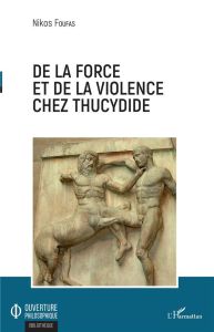 De la force et de la violence chez Thucydide - Foufas Nikos