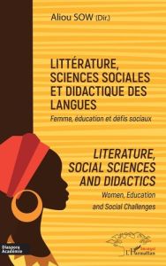 Littérature, sciences sociales et didactique des langues. Femme, éducation et défis sociaux, Textes - Sow Aliou