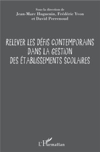 Relever les défis contemporains dans la gestion des établissements scolaires - Huguenin Jean-Marc - Yvon Frédéric - Perrenoud Dav