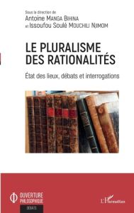 Le pluralisme des rationalités. Etat des lieux, débats et interrogations - Manga Bihina Antoine - Mouchili Njimom Issoufou So