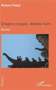 Dragons rouges, diables noirs - Pialot Robert