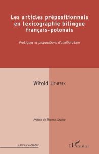 Les articles prépositionnels en lexicographie bilingue français-polonais. Pratiques et propositions - Ucherek Witold - Szende Thomas