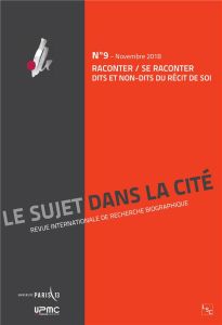 Le sujet dans la cité N° 9, novembre 2018 : Raconter / se raconter. Dits et non-dits du récit de soi - Niewiadomski Christophe - Schaller Jean-Jacques