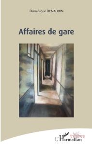 Affaires de gare - Renaudin Dominique