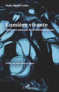 Lumière vivante. Théorie et pratique de la bioluminescence - Merad Coliac Nadia - Chareyre-Méjan Alain