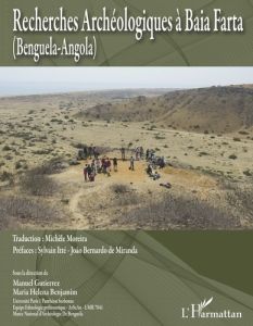 Recherches archéologiques à Baia Farta (Benguela-Angola). Edition bilingue français-portugais - Gutierrez Manuel - Benjamin Maria Helena - Moreira