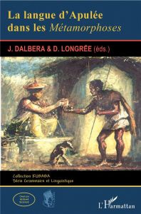 La langue d'Apulée dans Les métamorphoses - Dalbera Joseph - Longrée Dominique