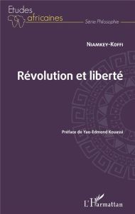 Révolution et liberté - KOFFI NIAMKEY