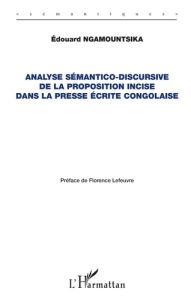 Analyse sémantico-discursive de la proposition incise dans la presse écrite congolaise - Ngamountsika Edouard - Lefeuvre Florence