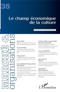 Marché et Organisations N° 35 : Le champ économique de la culture - Vidal Marion - Vriese Muriel de - Duez Philippe -