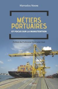 Métiers portuaires et focus sur la manutention - Ndione Mamadou - Cissé Ousmane