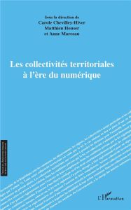 Les collectivités territoriales à l'ère du numérique - Chevilley-Hiver Carole - Houser Matthieu - Marceau