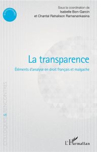 La transparence. Eléments d'analyse en droit français et malgache - Bon-Garcin Isabelle - Rahalison Ramanankasina Chan