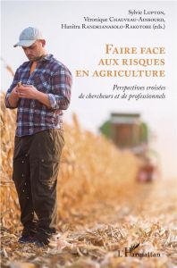 Faire face aux risques en agriculture. Perspectives croisées de chercheurs et de professionnels - Lupton Sylvie - Chauveau-Aussourd Véronique - Rand