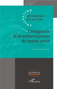 L'imaginaire et la métamorphose du travail social - Heid Luc - Jaeger Marcel