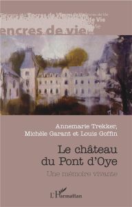 Château du Pont de L'Oye - Trekker Annemarie - Goffin Louis - Garant Michèle