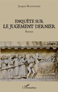 Enquête sur le jugement dernier - Beauchard Jacques