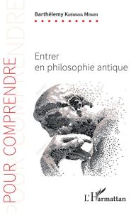 Entrer en philosophie antique - Kabwana Minani Barthélemy