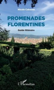 Promenades Florentines. Guide littéraire - CABASSU Nicole