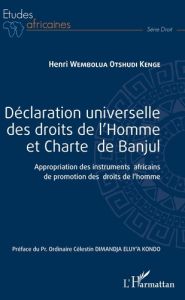 Déclaration universelle des droits de l'Homme et Charte de Banjul - Wembolua Otshudi Kenge Henri - Dimandja Eluy'a Kon