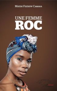 Une femme roc - Camara Mame Famew