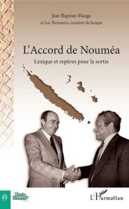 L'Accord de Nouméa. Lexique et repères pour la sortie - Manga Jean-Baptiste - Steinmetz Luc