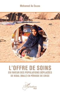 L'offre de soins en faveur des populations déplacées de Kidal (Mali) en période de crise - Ag Erless Mohamed