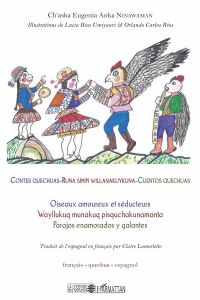 Contes quechuas. Oiseaux amoureux et séducteurs, édition français-quechua-espagnol - Ninawaman Ch'aska Eugenia Anka - Rios Umiyauri Luc