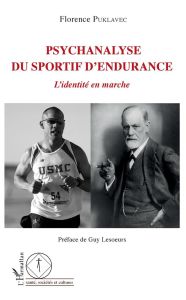 Psychanalyse du sportif d'endurance. L'identité en marche - Puklavec Florence - Lesoeurs Guy