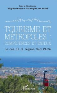 Tourisme et métropoles : compétences et enjeux. Le cas de la région Sud PACA - Donier Virginie - Van Huffel Christophe