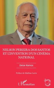 Nelson Pereira dos Santos et l'invention d'un cinéma national - Ramos Deise - Lavin Mathias